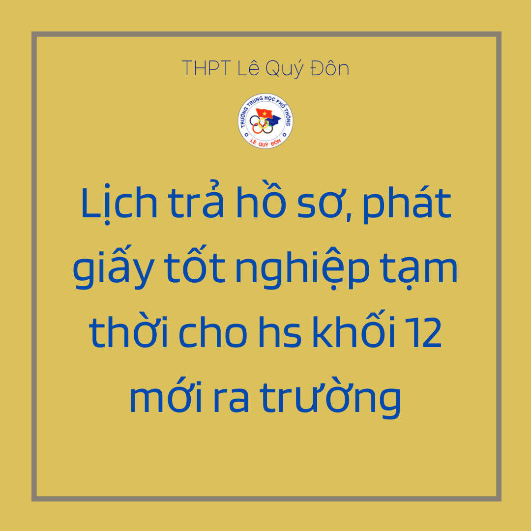  Lịch trả hồ sơ, phát giấy chứng nhận Tốt nghiệp tạm thời cho HS Khối 12 mới tốt nghiệp