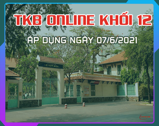  Thời khoá biểu học Online Khối 12 áp dụng từ ngày 07/6/2021