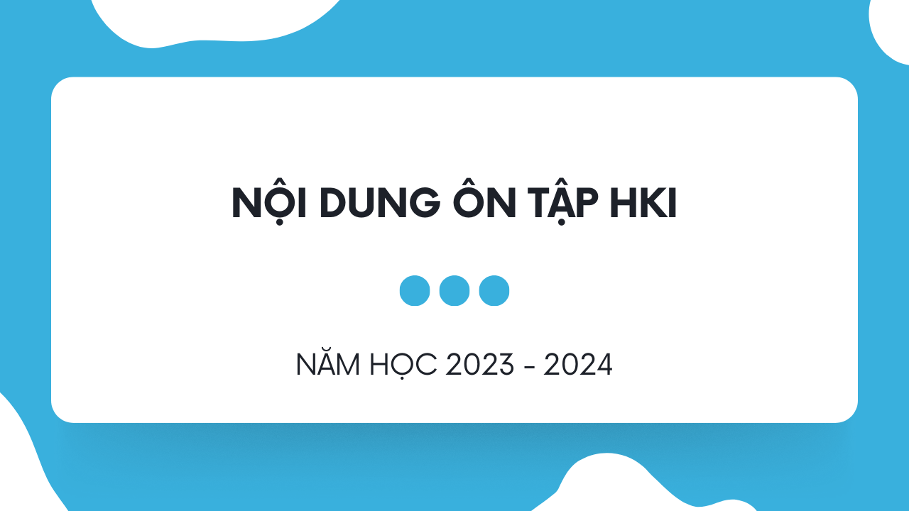 Nội dung ôn tập kiểm tra giữa HK1 môn Ngoại ngữ